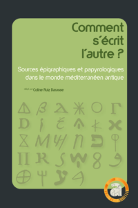 Accès au livre Comment s'écrit l'autre ? Sources épigraphiques et papyrologues dans le monde méditerranéen antique