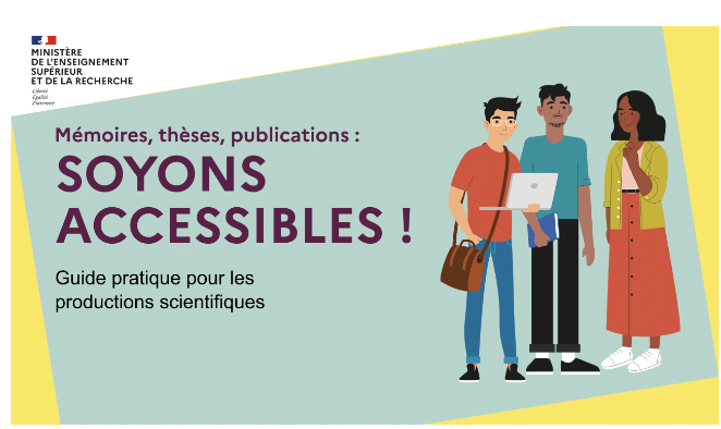 Mémoires, thèses, publications : SOYONS ACCESSIBLES ! Guide pratique pour les productions scientifiques