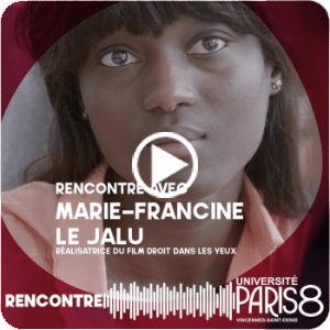 Rencontre avec Marie-Francine Le Jalu, réalisatrice du film DROIT dans les yeux ».