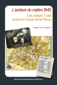 Accès à l'ouvrage L'enfant du métro 1943. Les sœurs Truel entre la France et le Pérou