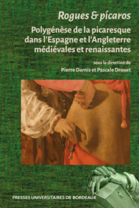 Accès à la publication Rogues & pícaros. Polygénèse de la picaresque dans l’Espagne et l’Angleterre médiévales et renaissantes