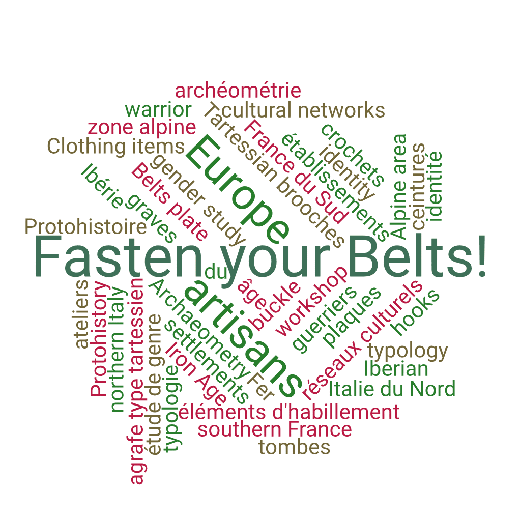 Mots clés Nemesis 4
Europe; Protohistory; Iron Age; Belts plate; hooks; Clothing items; buckle; Archaeometry; typology; Tartessian brooches; Iberian; Alpine area; northern Italy; southern France; graves; settlements; artisans; workshop; warrior; gender study; identity; cultural networks;
Europe; Protohistoire; Âge du fer; Ceintures; plaques; crochets; éléments d'habillement; agrafe type tartessien; Archéométrie; typologie; Ibérie; zone alpine; Italie du Nord; France du Sud; tombes; établissements; ateliers; artisans; guerriers; étude de genre; identité; réseaux culturels;
