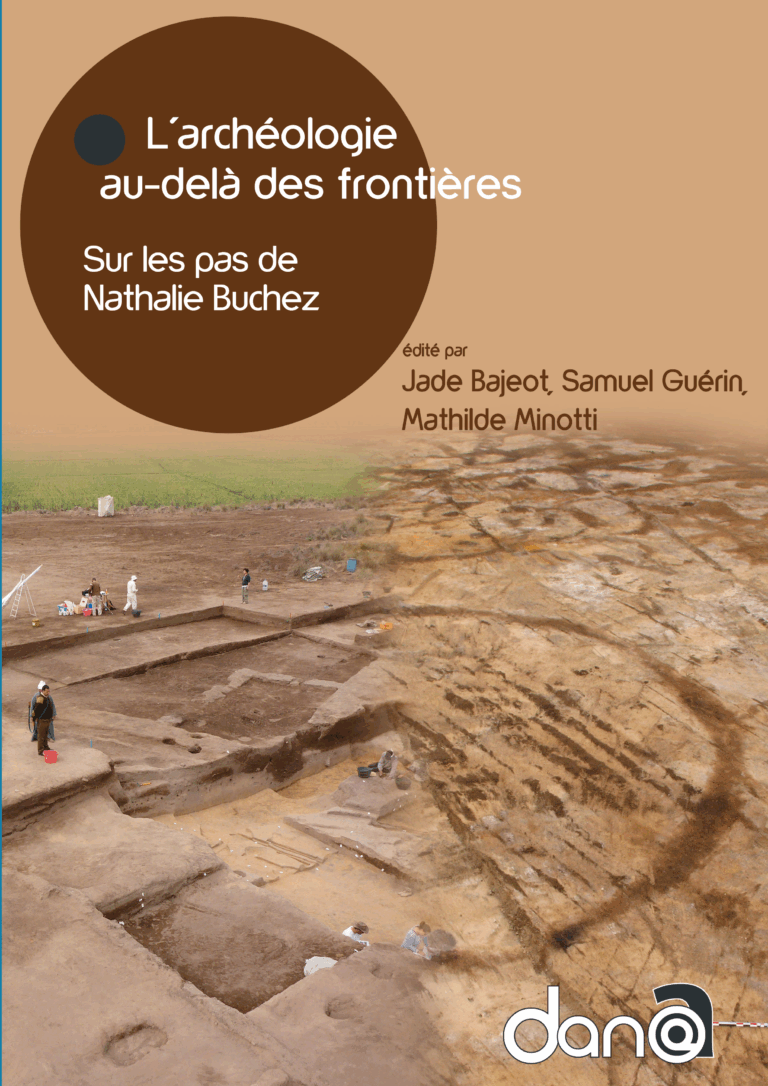 Accès à la publication L’archéologie au-delà des frontières. Sur les pas de Nathalie Buchez, édité par Jade Bajeot, Samuel Guérin, Mathilde Minotti